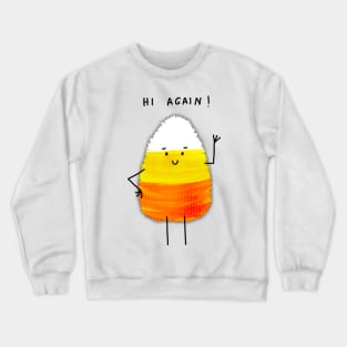 Hi Again Candy Corn - Fun and fresh digitally illustrated graphic design - Hand-drawn art perfect for stickers and mugs, legging, notebooks, t-shirts, greeting cards, socks, hoodies, pillows and more Crewneck Sweatshirt